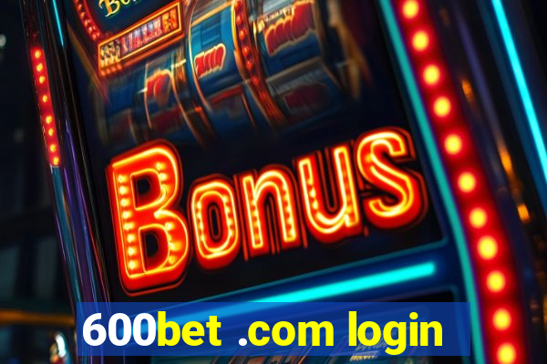 600bet .com login